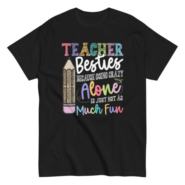 Teacher Besties Because going crazy alone is not as Much Fun T-Shirt