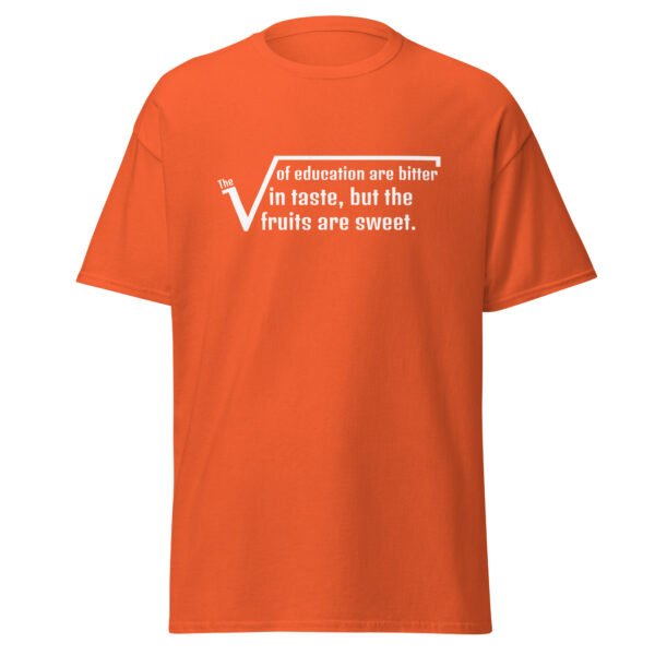 The Roots of Education Are Bitter But Fruits Are Sweet T-Shirt | Inspirational Teacher Quote Tee