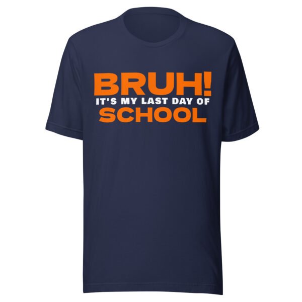 Bruh It's My Last Day Of School Student Funny Tee